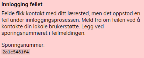 "Feilmelding: Innlogging feilet. Feide fikk kontakt med ditt lærested, men det oppstod en feil under innloggingsprosessen. Meld fra om feilen ved å kontakt din lokale brukerstøtte. Legg ved sporingsnummer i feilmeldingen. Skjermbilde"